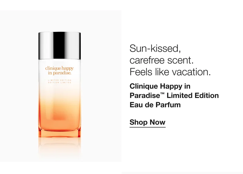 Sun-kissed, carefree scent. Feels like vacation. Clinique Happy in Paradise™ Limited Edition Eau de Parfum Shop Now