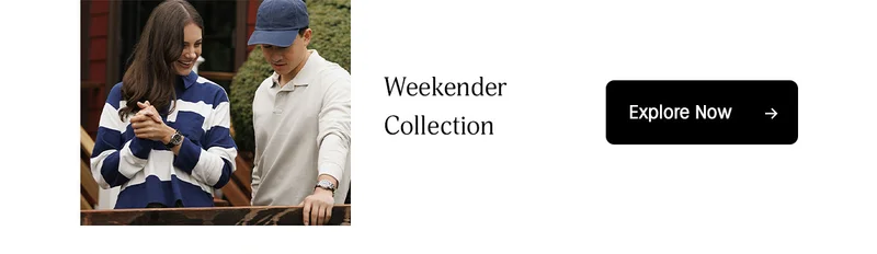 Weekender Collection | Explore Now