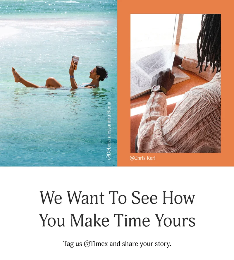 We Want To See How You Make Time Yours | Tag us @Timex and share your story.