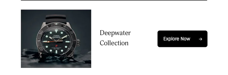 Deepwater Collection | Explore Now
