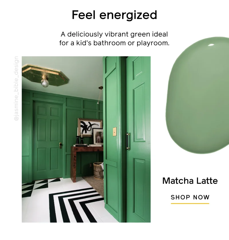 Feel energized. A deliciously vibrant green ideal for a kid's bathroom or playroom. Matcha Latte SHOP NOW