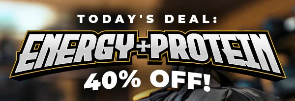 Today's Deal: Energy + Protein! 40% Off!