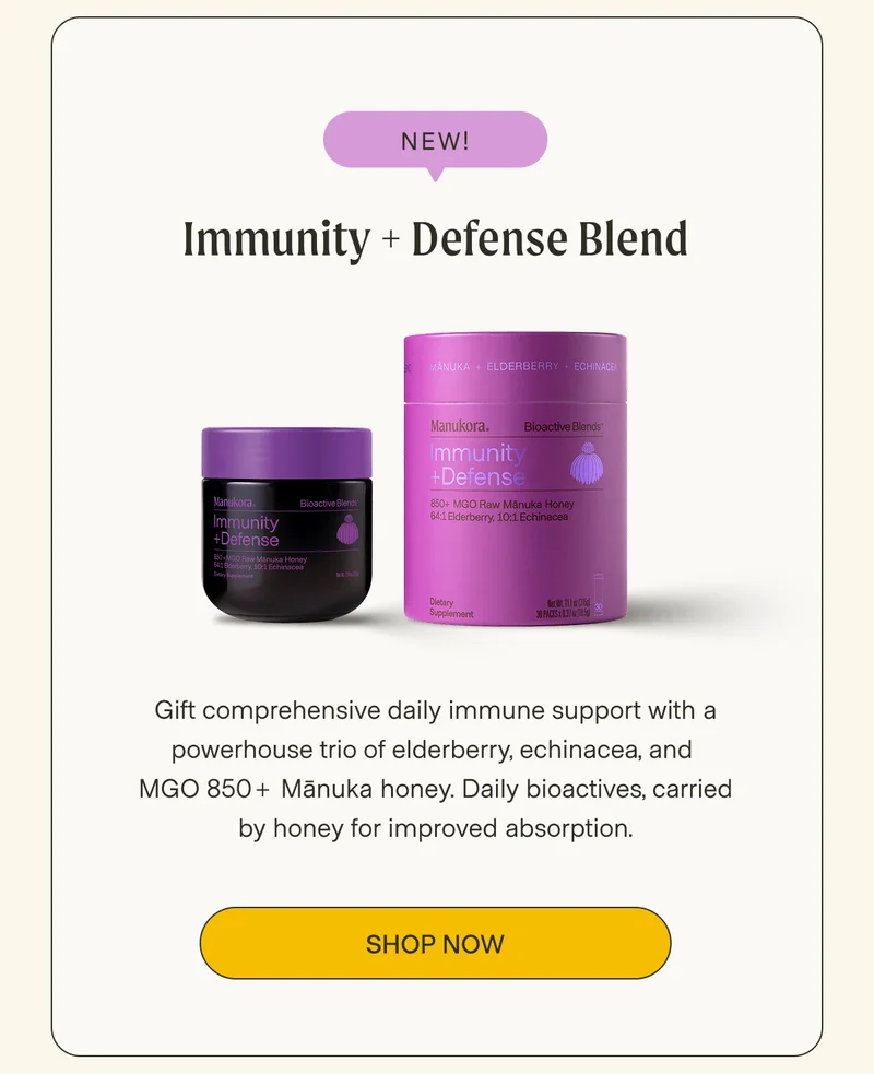 NEW! Immunity + Defense Blend Gift comprehensive daily immune support with a powerhouse trio of elderberry, echinacea, and  MGO 850+ Mānuka honey. Daily bioactives, carried by honey for improved absorption. Shop now