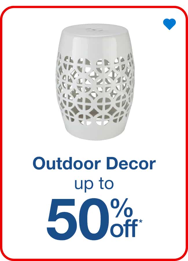 Outdoor Decor - Up to 50% Off