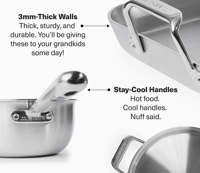 3mm - Thick Walls: Thick, sturdy, and durable. Stay-Cool Handles: Hot food. Cool handles. Nuff said