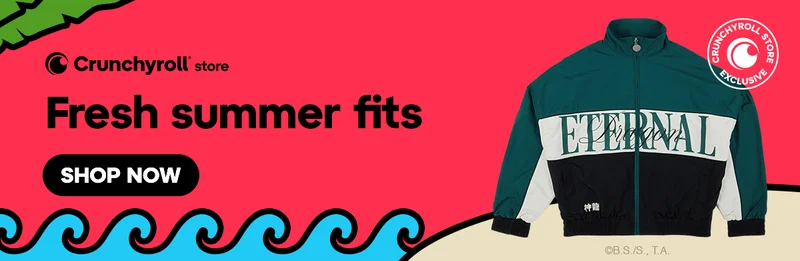 Crunchyroll Store. Fresh summer fits. Shop now.
