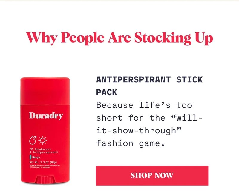 Antiperspirant Stick Pack Because life’s too short for the “will-it-show-through” fashion game.