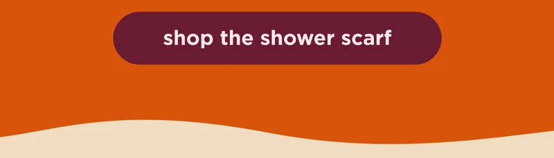 shop the shower scarf