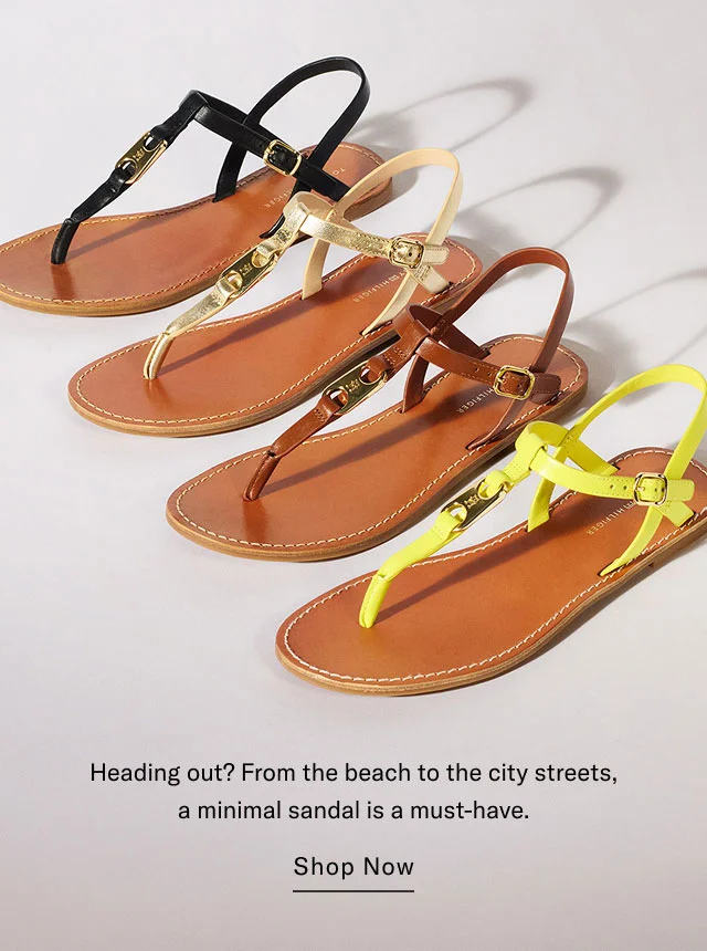 Heading out? From the beach to the city streets, a minimal sandal is a must-have. Shop Now