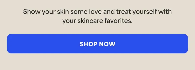 Show your skin some love and treat yourself with your skincare favorites. -- SHOP NOW