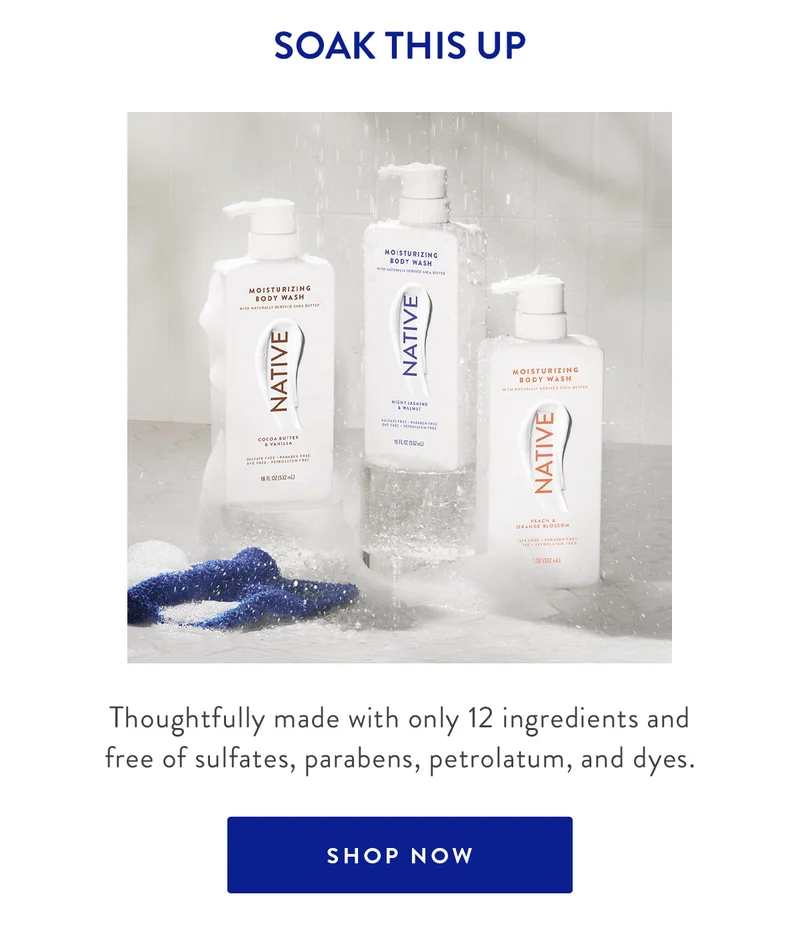 SOAK THIS UP | Thoughtfully made with only 12 ingredients and free of sulfates, parabens, petrolatum, and dyes. | SHOP NOW