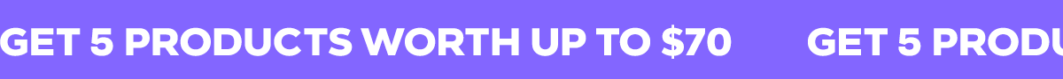 GET 5 PRODUCTS WORTH UP TO $70