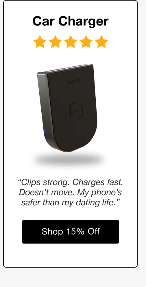 Car Charger “Clips strong. Charges fast. Doesn’t move. My phone’s safer than my dating life.”