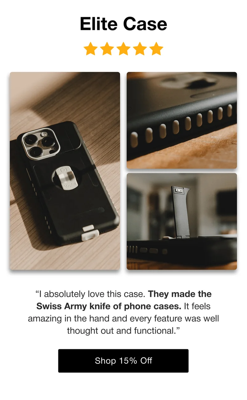 Elite Case “I absolutely love this case. They made the Swiss Army knife of phone cases. It feels amazing in the hand and every feature was well thought out and functional.”