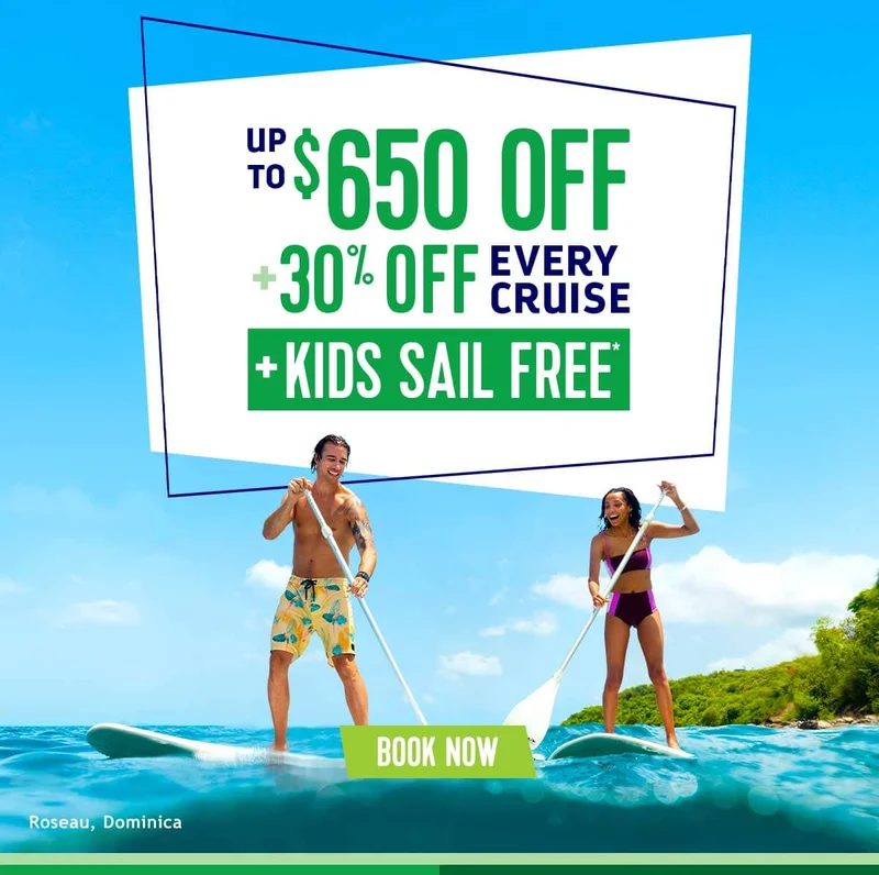 UP TO $650 OFF + 30% OFF EVERY CRUISE + KIDS SAIL FREE