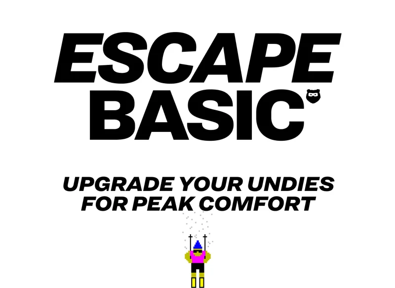 ESCAPE BASIC Upgrade your undies for peak comfort