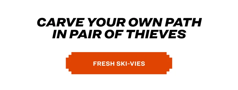Carve your own path in Pair of Thieves FRESH SKI-VIES