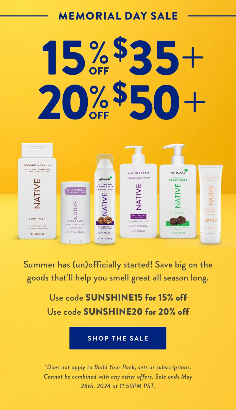 MEMORIAL DAY SALE | 15% off $35+ | 20% off $50+ | Summer has (un)officially started! Save big on the goods that’ll help you smell great all season long | Use code SUNSHINE15 for 15% off | Use code SUNSHINE20 for 20% off | SHOP THE SALE | *Does not apply to Build Your Pack, sets or subscriptions. Cannot be combined with any other offers. Sale ends May 28th, 2024 at 11:59PM PST.