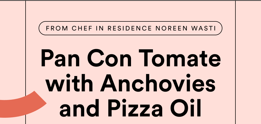 Pan Con Tomate with Anchovies and Pizza Oil