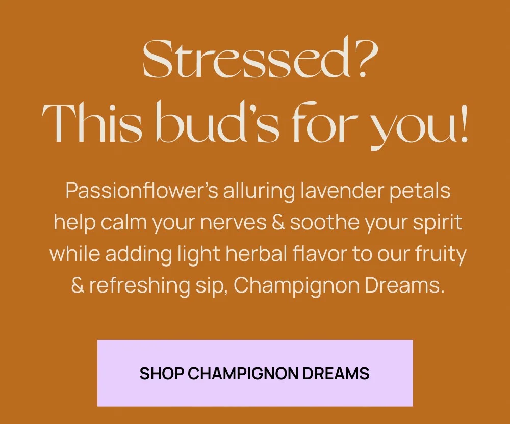 Stressed? This bud's for you!