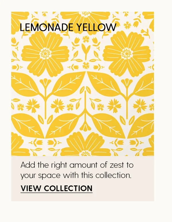 Lemonade Yellow | Add the right amount of zest to your space with this collection. | View Collection