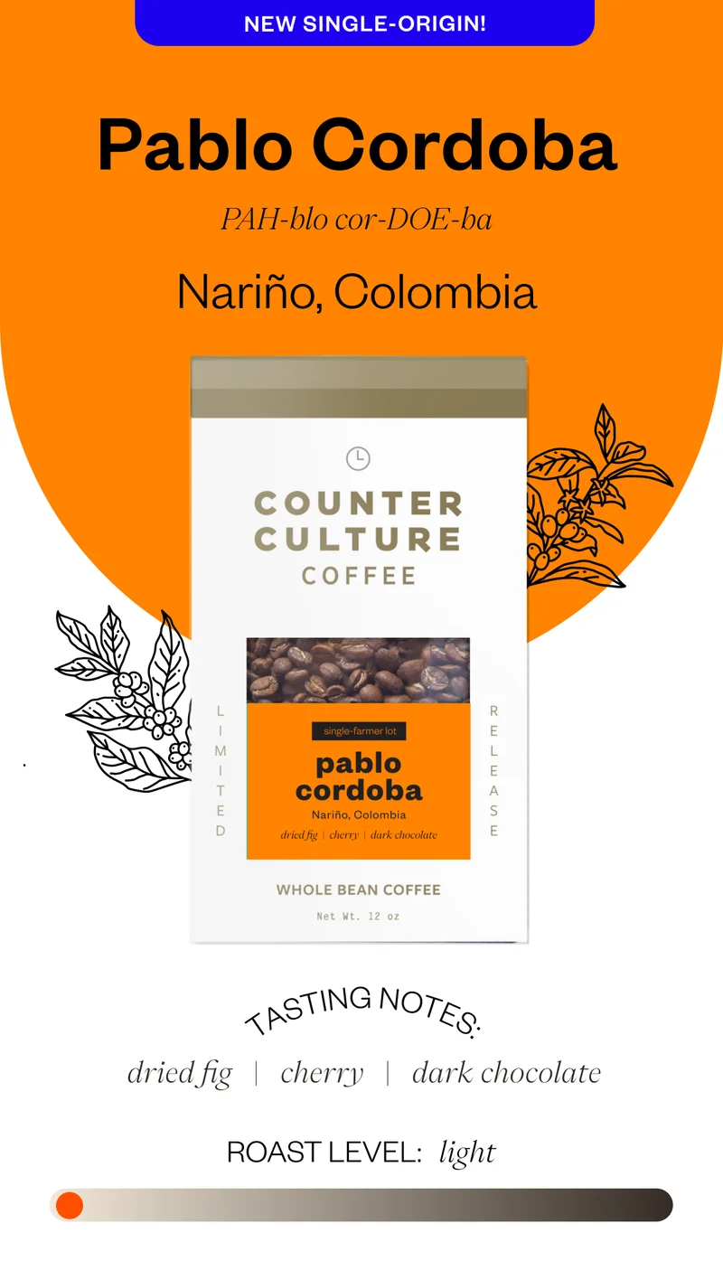 New Single-Origin! Pablo Cordoba Pah0blo cor-Doe-ba Narino, Colombia Tasting Notes: dried fig chery dark chocolate Roast Level: Light
