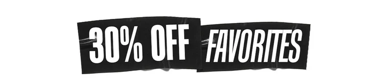 30% OFF FAVORITES