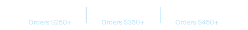 15% off orders of $250+. 20% off orders of $350+. 25% off orders of $450+.