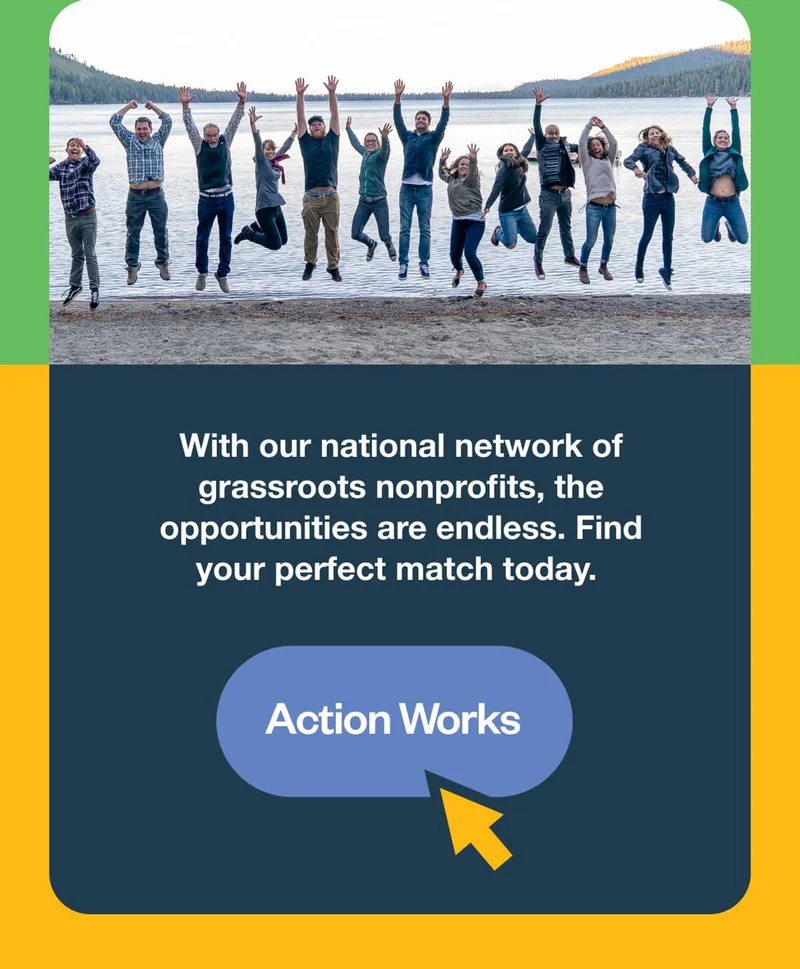 With our national network of grassroots nonprofits, the opportunities are endless. Find your perfect match on Patagonia Action works today.