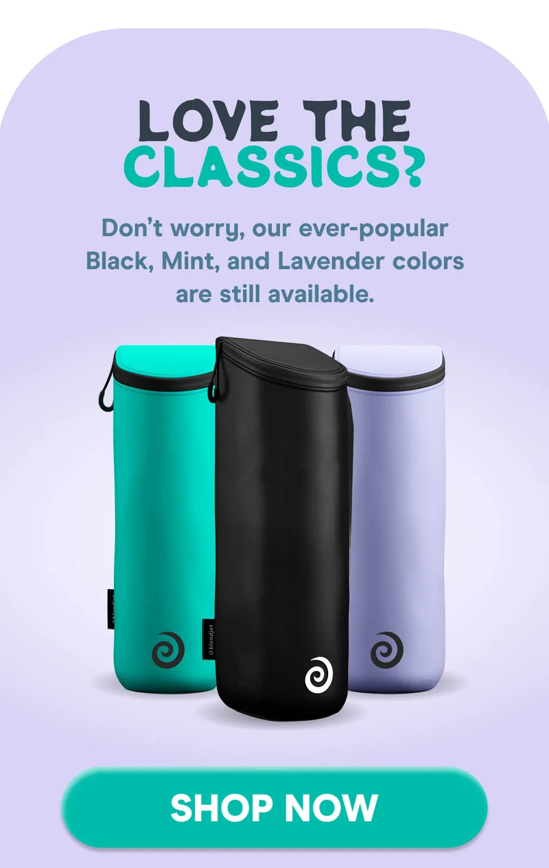 Love the classics? Don’t worry, our ever-popular Black, Mint, and Lavender colors are still available. SHOP NOW