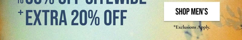 SHOP MEN'S | *EXCLUSIONS APPLY.