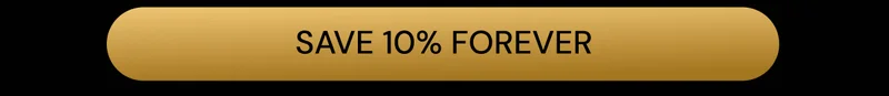 SAVE 10% FOREVER