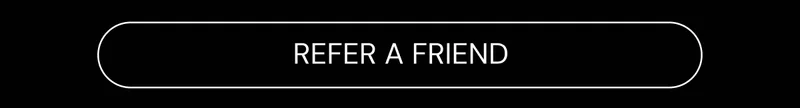 REFER A FRIEND