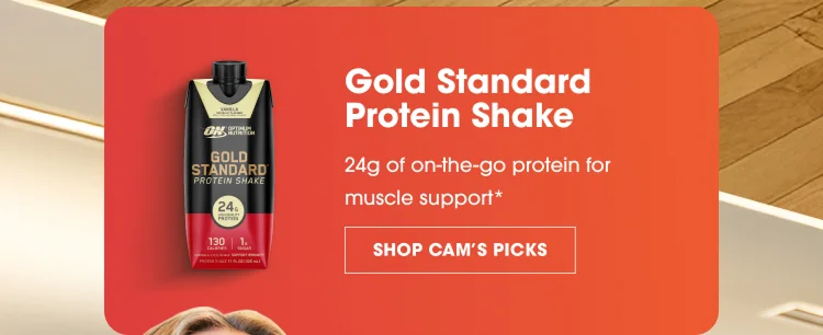 Gold Standard Protein Shake: 24g of on-the-go protein for muscle support. SHOP CAMโS PICKS