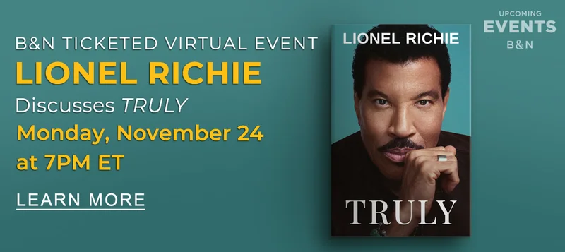 B&N TICKETED VIRTUAL EVENT | LIONEL RICHIE Discusses <em>TRULY</em> Monday, November 24 at 7PM ET - LEARN MORE