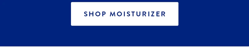 SHOP MOISTURIZER
