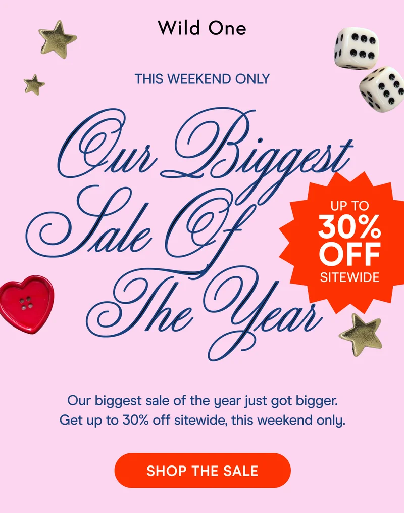 this weekend only our biggest sale of the year Our biggest sale of the year just got bigger. Get up to 30% off sitewide, this weekend only. shop the sale