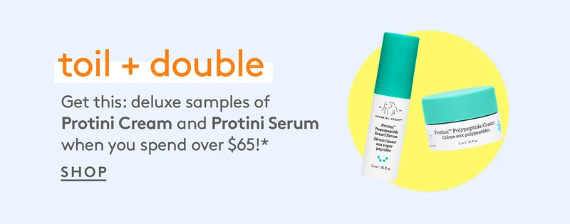 Get this: deluxe samples o Protini Cream and Protini Serum when you spend over $65* Shop now.