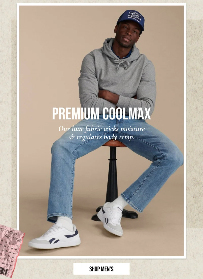 PREMIUM COOLMAX | Our luxe fabric wicks moisture | & regulates body temp. | SHOP MEN'S