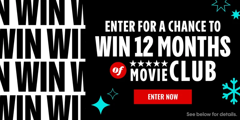 ENTER FOR A CHANCE TO WIN 12 MONTHS OF MOVIE CLUB | ENTER NOW >