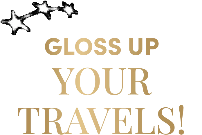 Gloss up your travels!