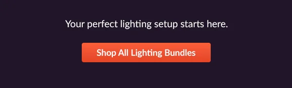 Your perfect lighting setup starts here.  | Shop All Lighting Bundles