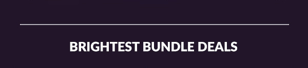 BRIGHTEST BUNDLE DEALS