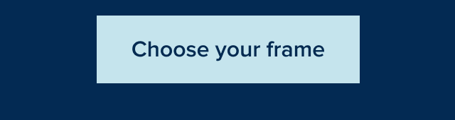 Choose your frame