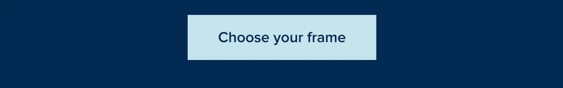 Choose your frame