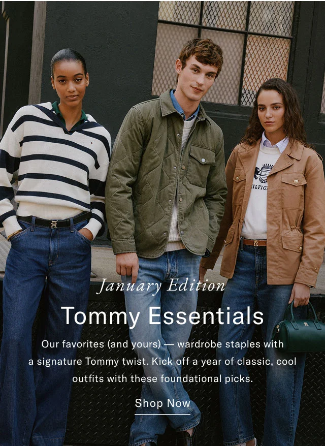 January Edition Tommy Essentials Our favorites (and yours) wardrobe staples with a signature Tommy twist. Kick off a year of classic, cool outfits with these foundational picks. Shop Now