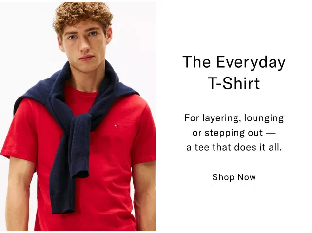 The Everyday T-Shirt For layering, lounging or stepping out - a tee that does it all. Shop Now