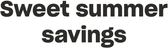 Sweet summer savings
