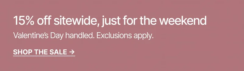 15% off sitewide, just for the weekend. Shop the sale.