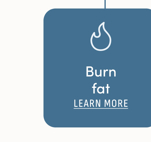 Burn fat Learn More